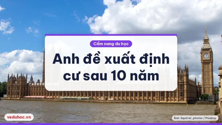 Anh đề xuất định cư sau 10 năm: sinh viên quốc tế cần biết gì