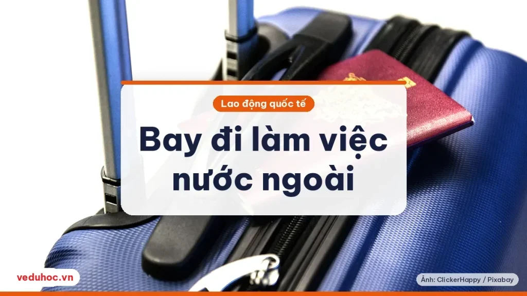 Hộ chiếu đặt trên vali xanh, giấy tờ cần mang khi bay đi làm việc ở nước ngoài