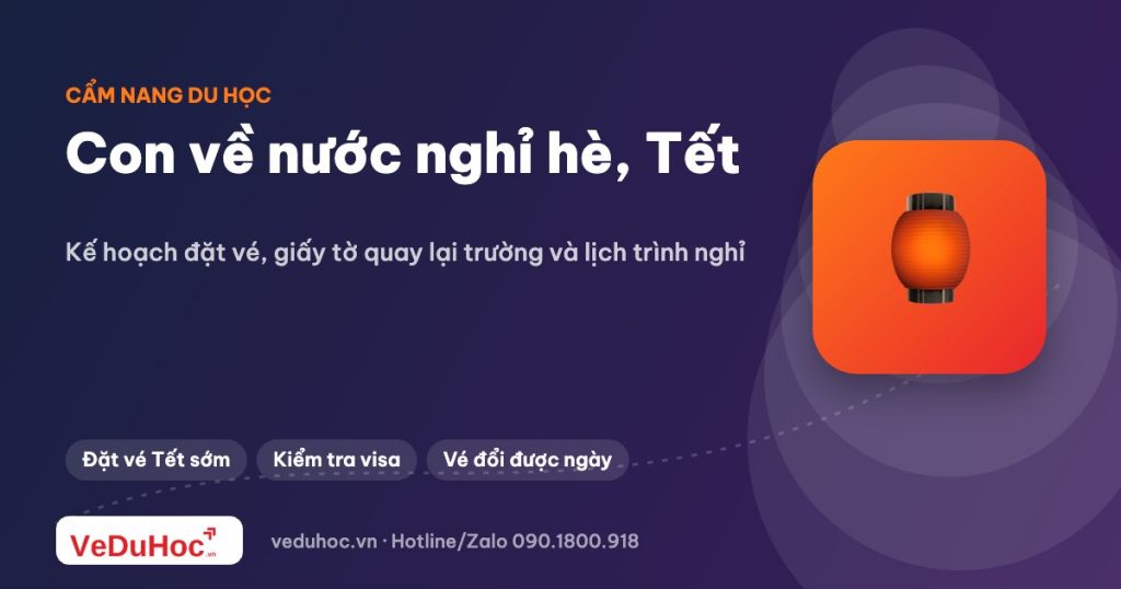 Con du học về nước nghỉ hè, Tết: kế hoạch vé và lịch trình