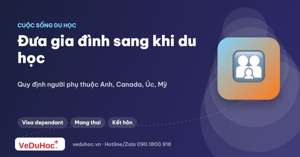 Du học sinh mang thai, kết hôn hoặc đưa gia đình sang: quy định cơ bản