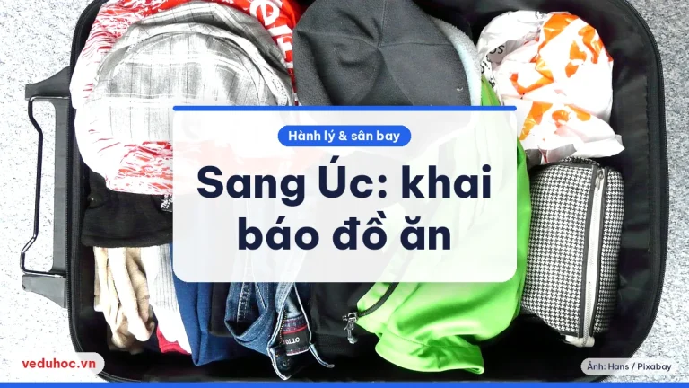 Du học sinh sang Úc: đồ ăn nào được mang và cách khai báo sinh học