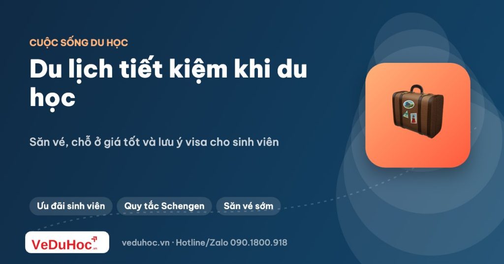 Du lịch tiết kiệm khi đang du học: kinh nghiệm cho sinh viên