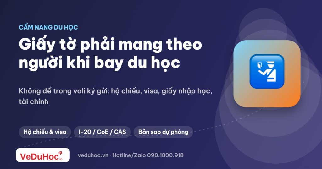 Giấy tờ cần mang theo người khi bay du học (không ký gửi)