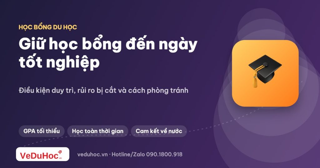 Giữ học bổng trong suốt khóa học: điều kiện duy trì và rủi ro bị cắt