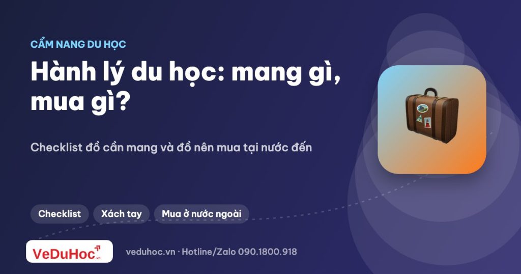 Hành lý du học: danh sách đồ cần mang và đồ nên mua ở nước ngoài