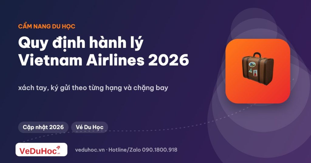 Quy định hành lý Vietnam Airlines 2026: xách tay, ký gửi theo từng hạng và chặng bay