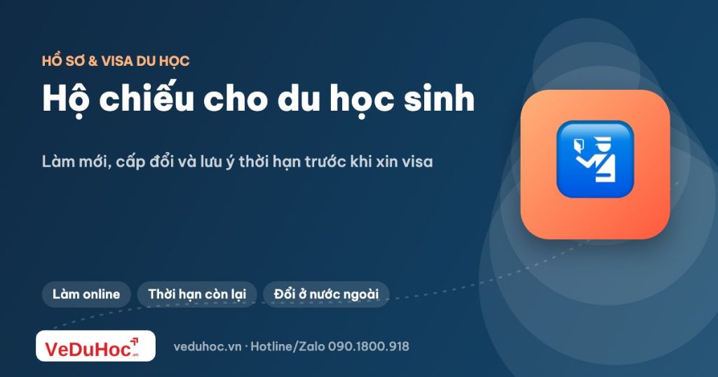 Hộ chiếu cho du học sinh: làm mới, gia hạn và lưu ý khi đi du học