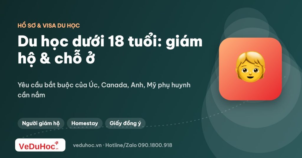 Hồ sơ du học cho học sinh dưới 18 tuổi: giám hộ và chỗ ở