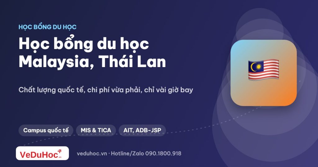 Học bổng du học Malaysia, Thái Lan: học tập chất lượng gần nhà