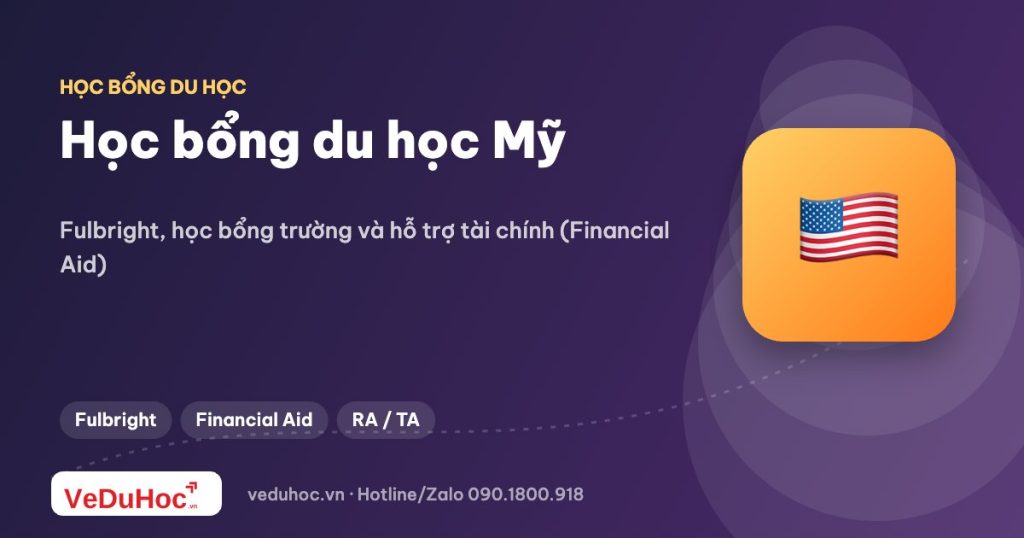 Học bổng du học Mỹ: Fulbright, học bổng trường và hỗ trợ tài chính (Financial Aid)