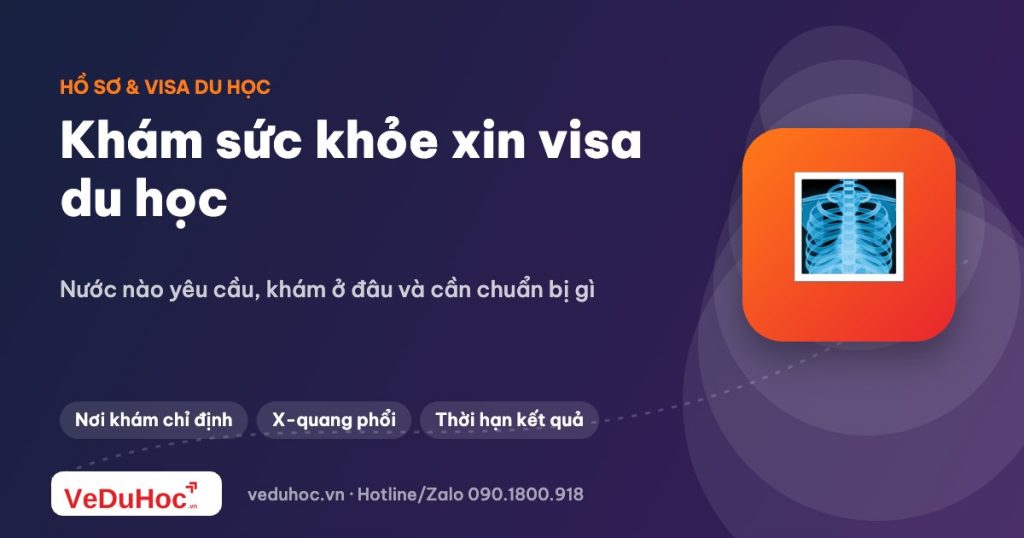 Khám sức khỏe xin visa du học: quy trình và lưu ý