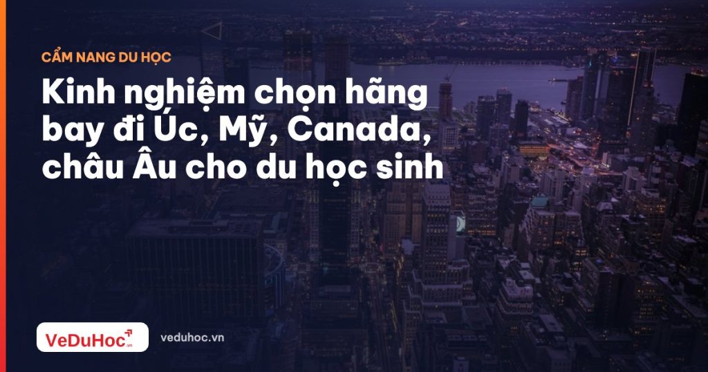 Experience in choosing airlines to fly to Australia, America, Canada, and Europe for international students