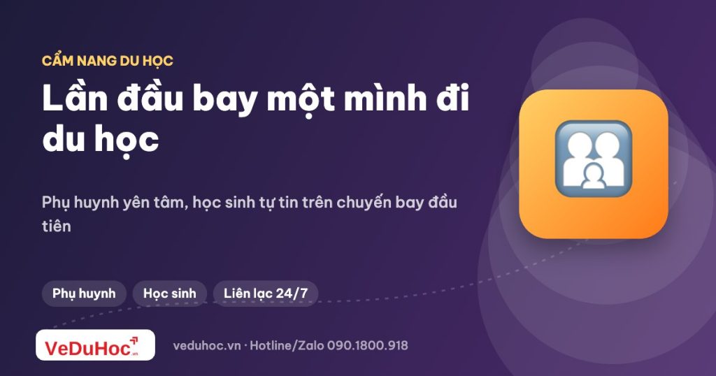 Lần đầu bay một mình đi du học: những điều phụ huynh và học sinh cần biết