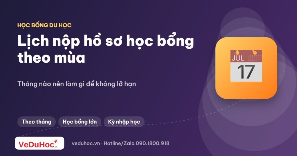 Lịch nộp hồ sơ học bổng theo mùa: tháng nào nên làm gì
