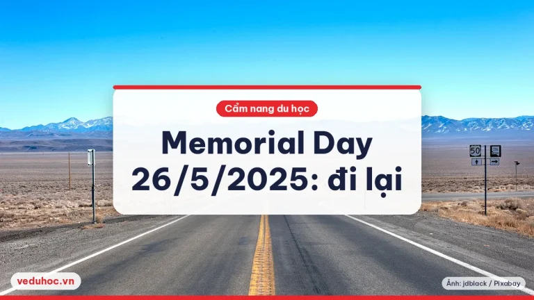 Memorial Day 26/5/2025: ngày nghỉ liên bang, lưu ý đi lại