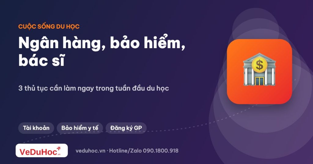 Mở tài khoản ngân hàng, mua bảo hiểm, đăng ký bác sĩ khi mới sang