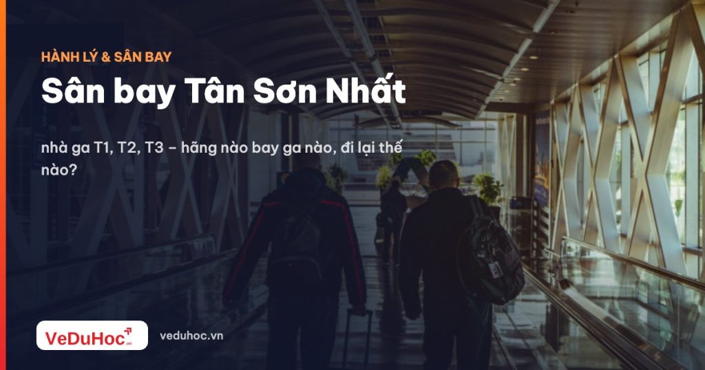 Tan Son Nhat Airport: terminals T1, T2, T3 - which airline flies to which terminal, how to get around?