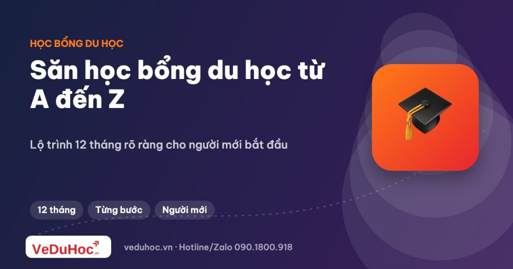 Săn học bổng du học từ A đến Z: lộ trình 12 tháng cho người mới bắt đầu