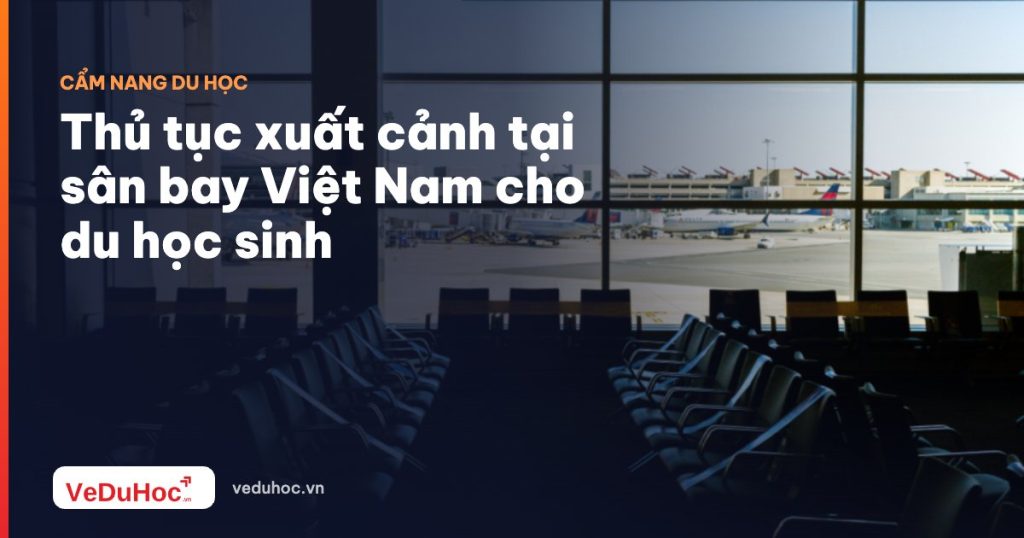 Exit procedures at Vietnam airport for international students