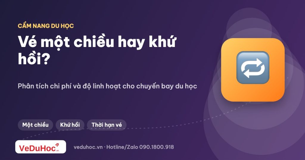 Vé một chiều hay khứ hồi khi đi du học: phân tích chi phí