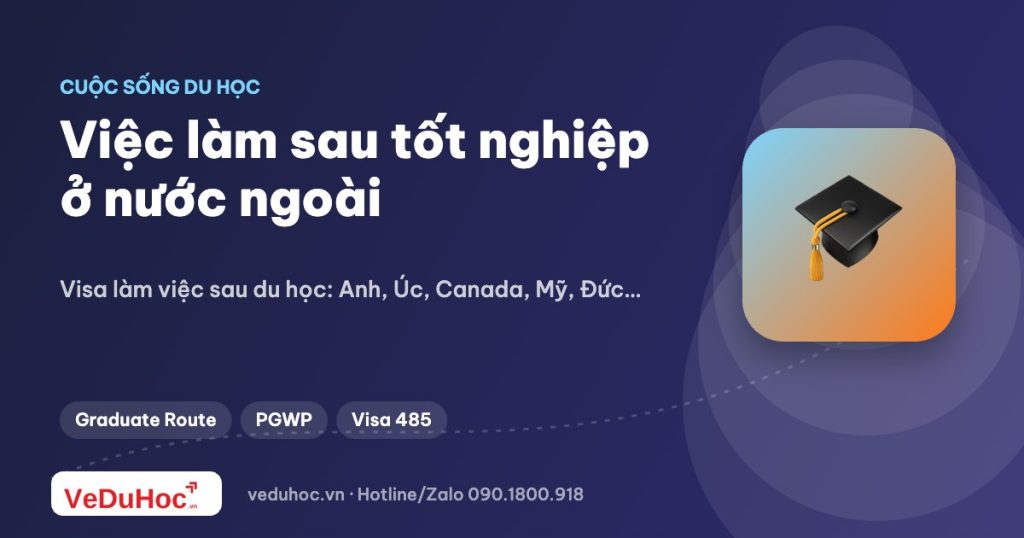 Việc làm sau tốt nghiệp ở nước ngoài: visa làm việc các nước